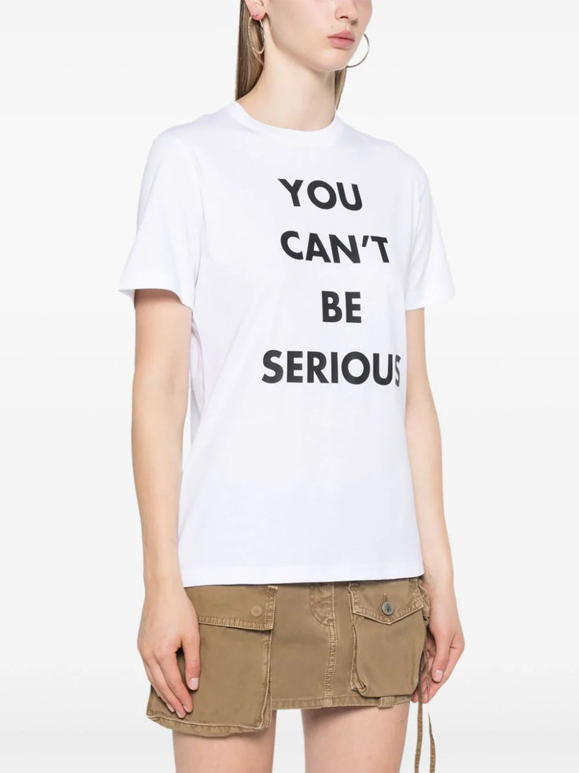 You Can't be Serious T-shirt