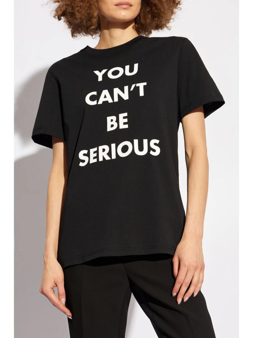 You Can't be Serious T-shirt